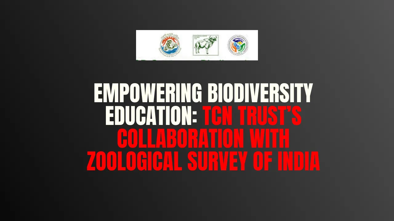 Empowering Biodiversity Education: TCN Trust’s Collaboration with Zoological Survey of India