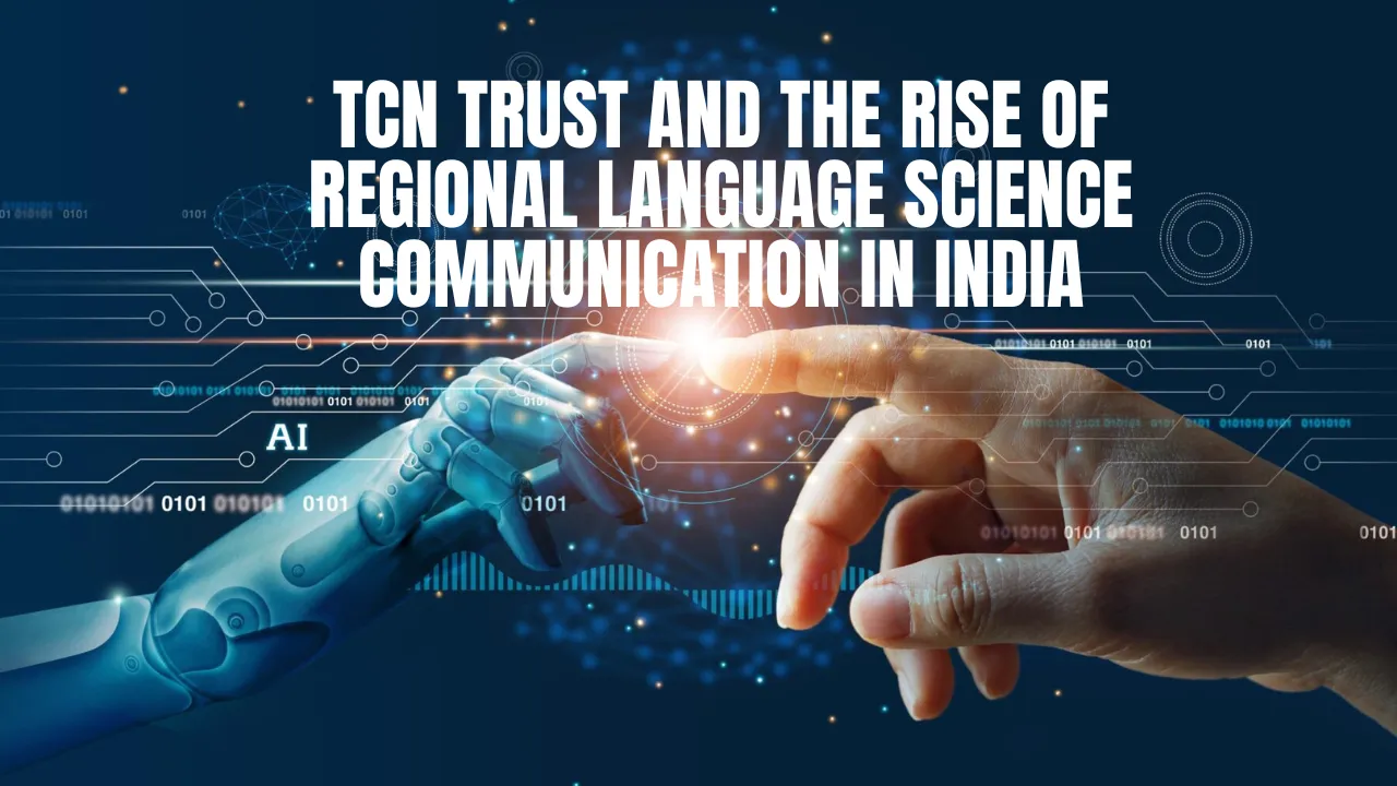 TCN Trust and the Rise of Regional Language Science Communication in India