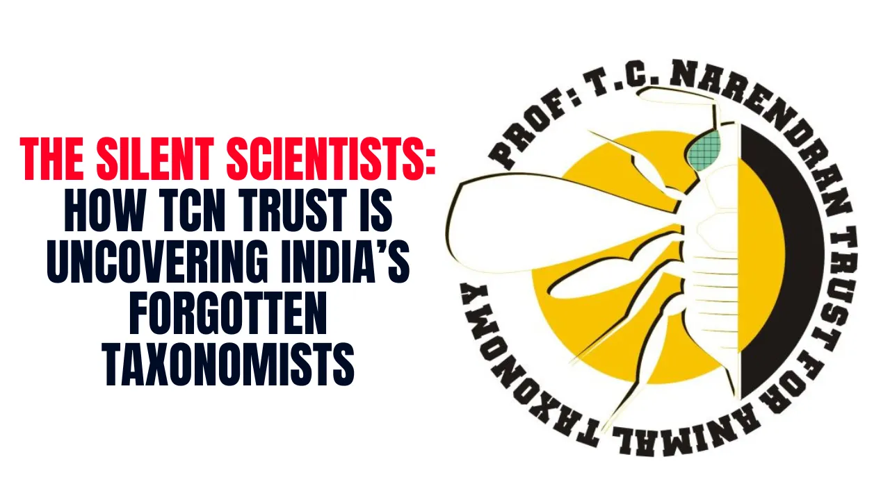 The Silent Scientists: How TCN Trust is Uncovering India’s Forgotten Taxonomists